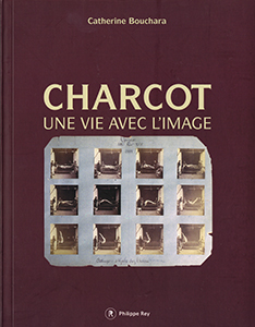 Catherine Bouchara, Charcot: une vie avec l’image